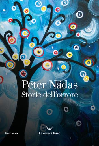 Storie dell'orrore - Péter Nádas - Libro La nave di Teseo 2024, Oceani | Libraccio.it