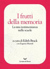 I frutti della memoria. La mia testimonianza nelle scuole