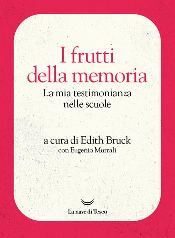 I frutti della memoria. La mia testimonianza nelle scuole  - Libro La nave di Teseo 2024, Le onde | Libraccio.it