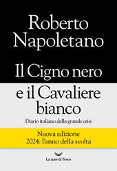 Il cigno nero e il cavaliere bianco. Diario italiano della grande crisi. Nuova ediz.