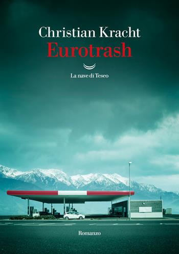 Eurotrash - Christian Kracht - Libro La nave di Teseo 2024, Oceani | Libraccio.it