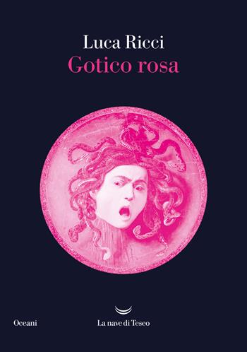 Gotico rosa - Luca Ricci - Libro La nave di Teseo 2024, Oceani | Libraccio.it