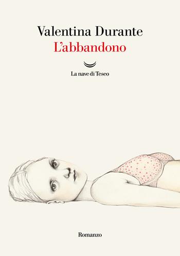 L'abbandono - Valentina Durante - Libro La nave di Teseo 2024, Oceani | Libraccio.it