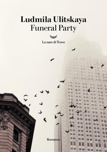 Funeral party - Ljudmila Ulickaja - Libro La nave di Teseo 2024, I grandi delfini | Libraccio.it