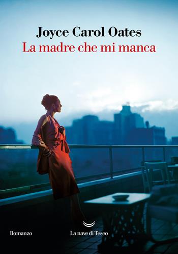 La madre che mi manca - Joyce Carol Oates - Libro La nave di Teseo 2024, I grandi delfini | Libraccio.it