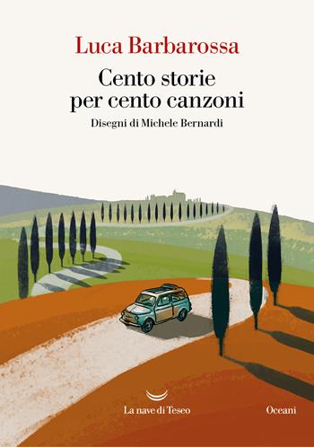 Cento storie per cento canzoni - Luca Barbarossa - Libro La nave di Teseo 2024, Oceani | Libraccio.it