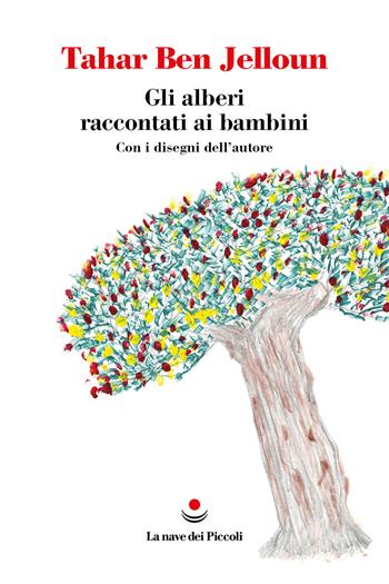 Gli alberi raccontati ai bambini - Tahar Ben Jelloun - Libro La nave di Teseo 2024, La nave dei Piccoli | Libraccio.it
