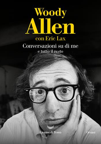 Conversazioni su di me e tutto il resto - Woody Allen, Eric Lax - Libro La nave di Teseo 2024, Oceani | Libraccio.it