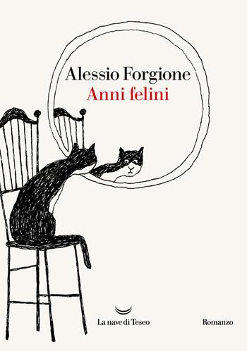 Anni felini - Alessio Forgione - Libro La nave di Teseo 2024, Oceani | Libraccio.it