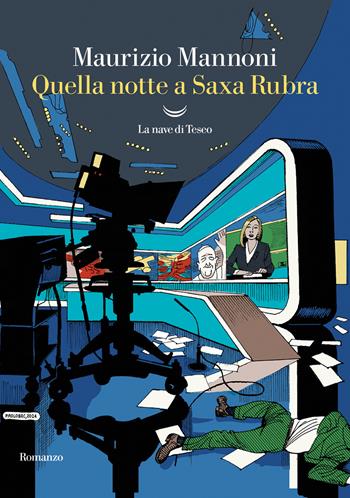 Quella notte a Saxa Rubra - Maurizio Mannoni - Libro La nave di Teseo 2024, Oceani | Libraccio.it