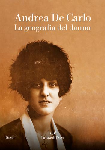 La geografia del danno - Andrea De Carlo - Libro La nave di Teseo 2024, Oceani | Libraccio.it