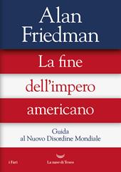 La fine dell'impero americano. Guida al Nuovo Disordine Mondiale