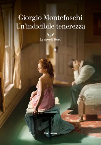 Un'indicibile tenerezza - Giorgio Montefoschi - Libro La nave di Teseo 2024, Oceani | Libraccio.it