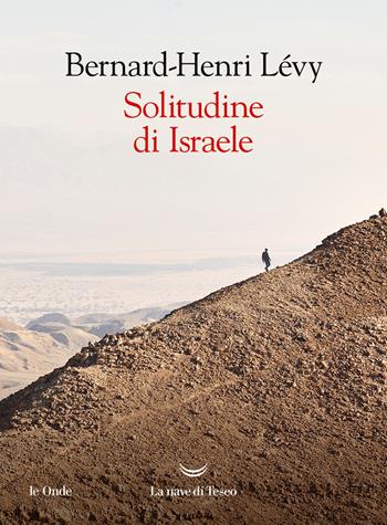 Solitudine di Israele - Bernard-Henri Lévy - Libro La nave di Teseo 2024, Le onde | Libraccio.it