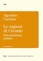 Le ragioni di Creonte. Sul moralismo politico