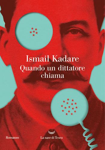 Quando un dittatore chiama - Ismail Kadaré - Libro La nave di Teseo 2024, Oceani | Libraccio.it