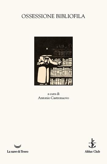 Ossessione bibliofila  - Libro La nave di Teseo 2024 | Libraccio.it
