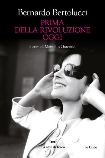 Prima della rivoluzione oggi - Bernardo Bertolucci - Libro La nave di Teseo 2024, Le onde | Libraccio.it