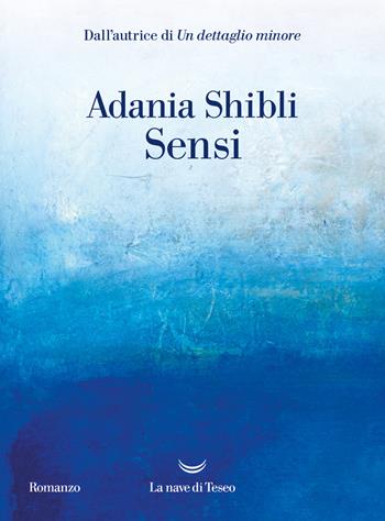 Sensi - Adania Shibli - Libro La nave di Teseo 2025, Oceani | Libraccio.it