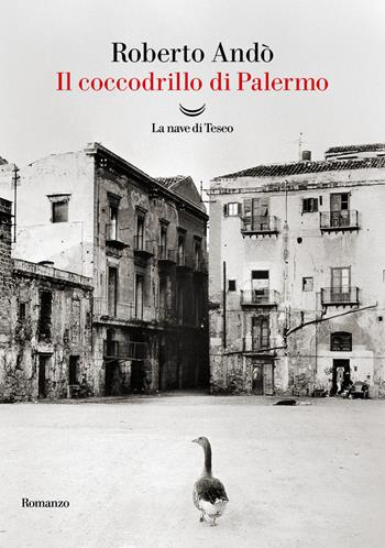 Il coccodrillo di Palermo - Roberto Andò - Libro La nave di Teseo 2025, Oceani | Libraccio.it
