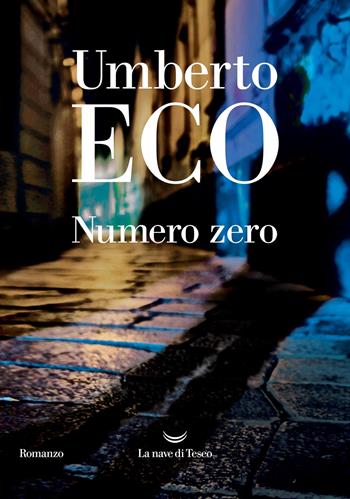 Numero zero - Umberto Eco - Libro La nave di Teseo 2025, I libri di Umberto Eco | Libraccio.it