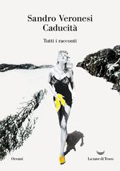 Caducità. Tutti i racconti