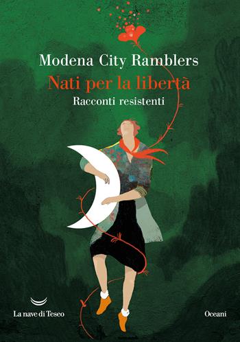 Nati per la libertà. Racconti resistenti - Modena City Ramblers - Libro La nave di Teseo 2025, Oceani | Libraccio.it