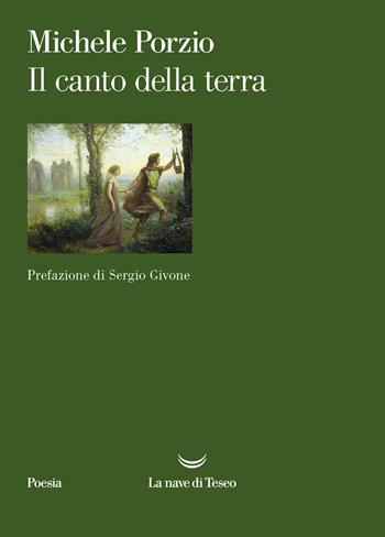 Il canto della terra - Matteo Porzio - Libro La nave di Teseo 2025, I venti | Libraccio.it