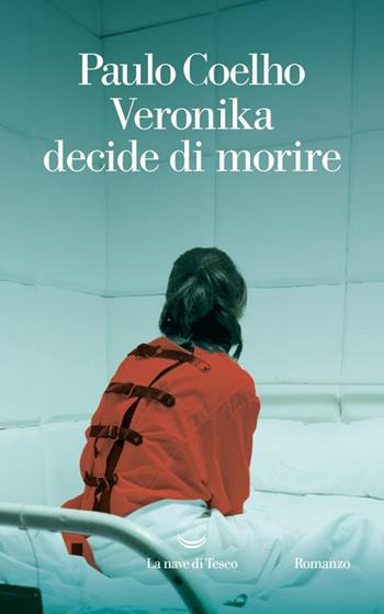 Veronika decide di morire. Nuova ediz. - Paulo Coelho - Libro La nave di Teseo 2025, I libri di Paulo Coelho | Libraccio.it