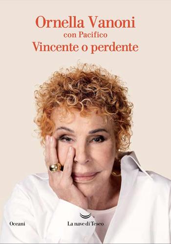 Vincente o perdente - Ornella Vanoni, Pacifico - Libro La nave di Teseo 2025, Oceani | Libraccio.it