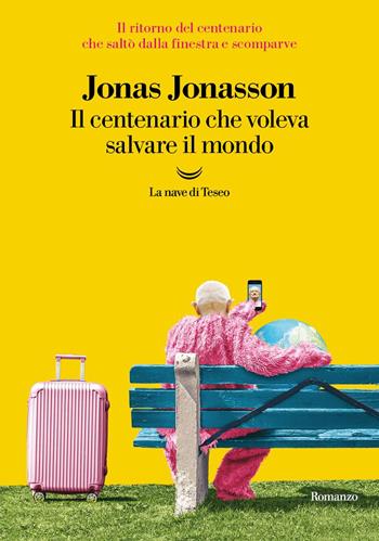 Il centenario che voleva salvare il mondo - Jonas Jonasson - Libro La nave di Teseo 2025, I grandi delfini | Libraccio.it