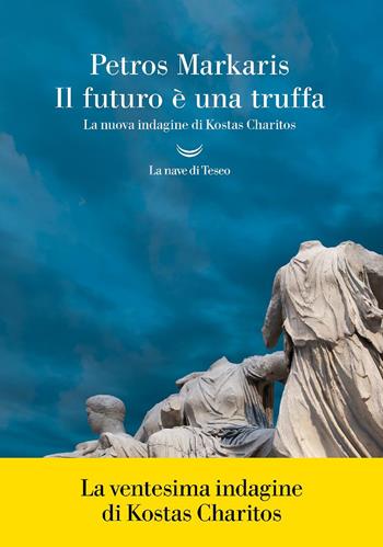 Il futuro è una truffa - Petros Markaris - Libro La nave di Teseo 2025, Oceani | Libraccio.it