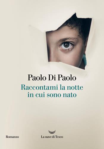 Raccontami la notte in cui sono nato - Paolo Di Paolo - Libro La nave di Teseo 2025, Oceani | Libraccio.it