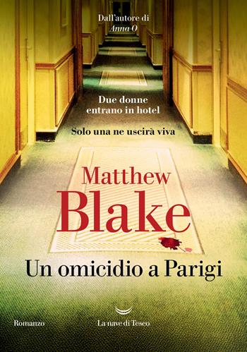Un omicidio a Parigi - Matthew Blake - Libro La nave di Teseo 2025, Oceani | Libraccio.it