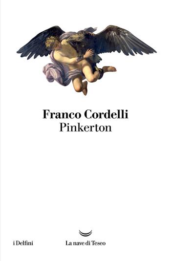 Pinkerton - Franco Cordelli - Libro La nave di Teseo 2025, I delfini | Libraccio.it