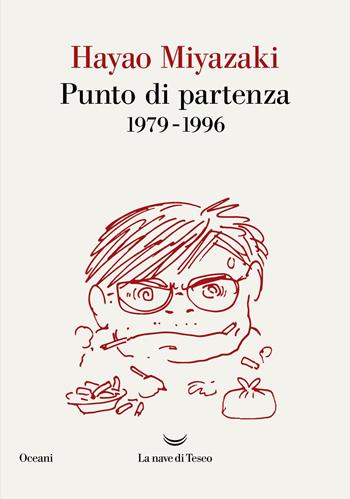 Punto di partenza 1979-1996 - Hayao Miyazaki - Libro La nave di Teseo 2026, Oceani | Libraccio.it