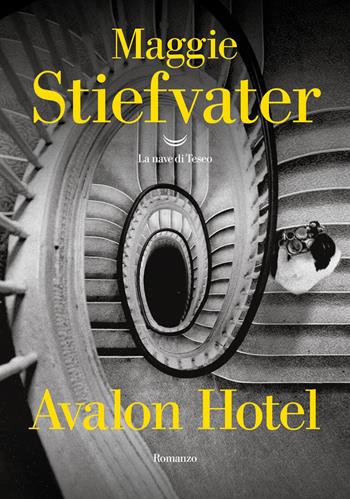 Avalon Hotel - Maggie Stiefvater - Libro La nave di Teseo 2026, Oceani | Libraccio.it