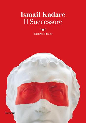 Il successore - Ismail Kadaré - Libro La nave di Teseo 2025, I grandi delfini | Libraccio.it