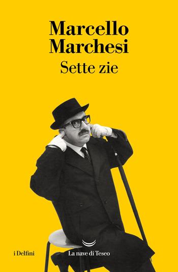 Sette zie - Marcello Marchesi - Libro La nave di Teseo 2025, I delfini | Libraccio.it