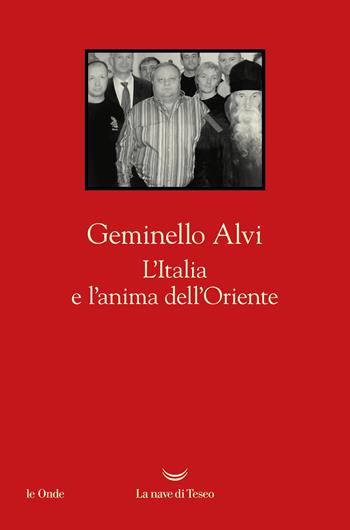 L'Italia e l'Oriente - Geminello Alvi - Libro La nave di Teseo 2025, Le onde | Libraccio.it