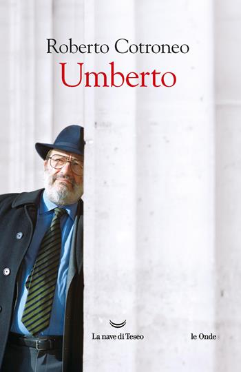 Umberto - Roberto Cotroneo - Libro La nave di Teseo 2026, Le onde | Libraccio.it