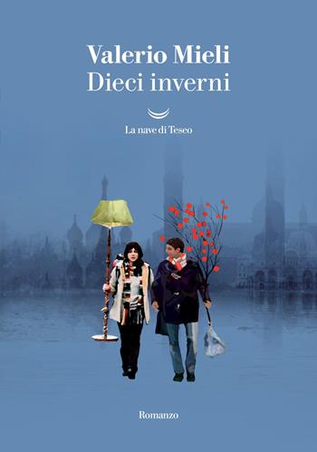Dieci inverni - Valerio Mieli - Libro La nave di Teseo 2026, I grandi delfini | Libraccio.it