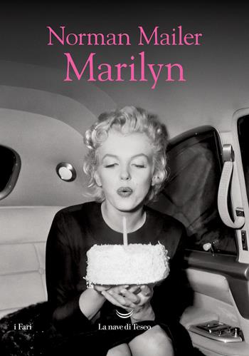 Marilyn - Norman Mailer - Libro La nave di Teseo 2026, I fari | Libraccio.it