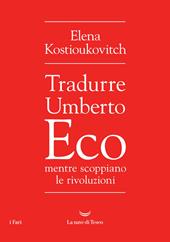 Tradurre Umberto Eco mentre scoppiano le rivoluzioni