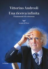 Una ricerca infinita. Frammenti di un'esistenza