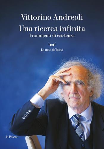 Una ricerca infinita. Frammenti di un'esistenza - Vittorino Andreoli - Libro La nave di Teseo 2026, Le polene | Libraccio.it