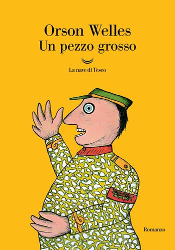 Un pezzo grosso - Orson Welles - Libro La nave di Teseo 2026, Oceani | Libraccio.it