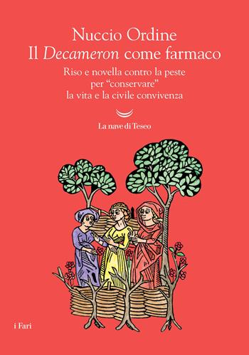 Il Decameron come farmaco. Riso e novella contro la peste per «conservare» la vita e la civile convivenza - Nuccio Ordine - Libro La nave di Teseo 2026, I fari | Libraccio.it