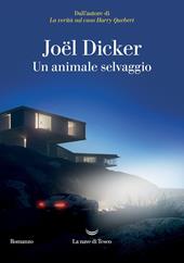 Un animale selvaggio. Nuova ediz.