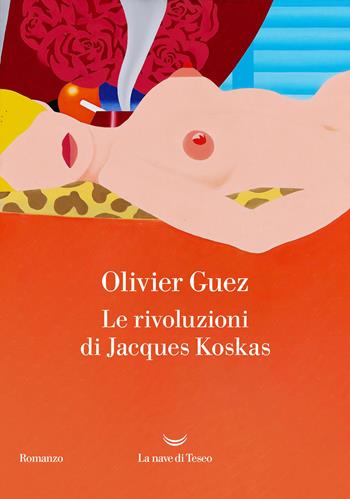 Le rivoluzioni di Jacques Koskas - Olivier Guez - Libro La nave di Teseo 2026, Oceani | Libraccio.it